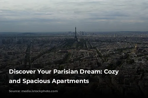 Discover Your Parisian Dream: Cozy Studios and Spacious Apartments