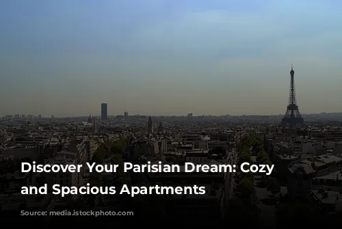 Discover Your Parisian Dream: Cozy Studios and Spacious Apartments