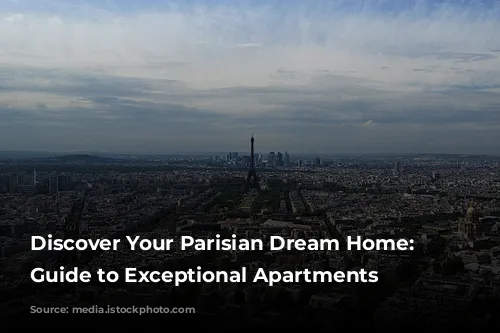 Discover Your Parisian Dream Home: A Guide to Exceptional Apartments