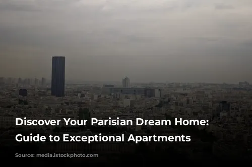 Discover Your Parisian Dream Home: A Guide to Exceptional Apartments