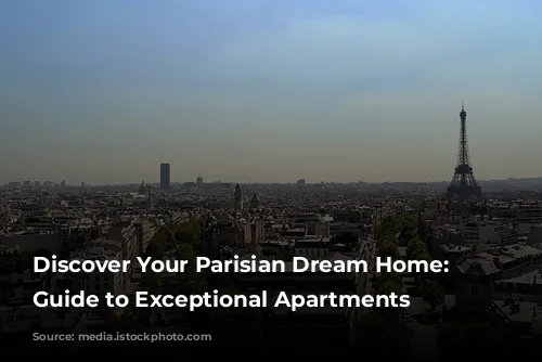 Discover Your Parisian Dream Home: A Guide to Exceptional Apartments