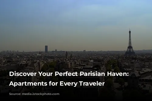 Discover Your Perfect Parisian Haven: Stunning Apartments for Every Traveler