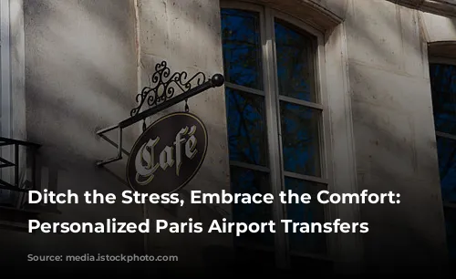 Ditch the Stress, Embrace the Comfort: Your Personalized Paris Airport Transfers