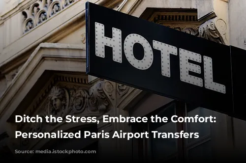 Ditch the Stress, Embrace the Comfort: Your Personalized Paris Airport Transfers