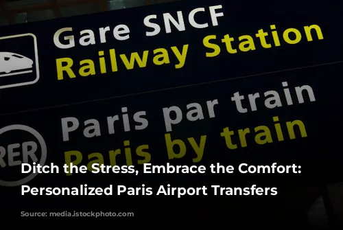 Ditch the Stress, Embrace the Comfort: Your Personalized Paris Airport Transfers