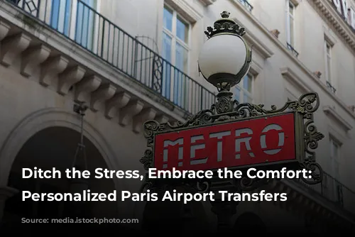 Ditch the Stress, Embrace the Comfort: Your Personalized Paris Airport Transfers