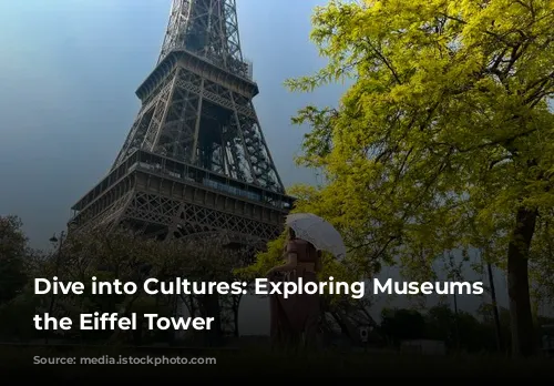 Dive into Cultures: Exploring Museums Near the Eiffel Tower