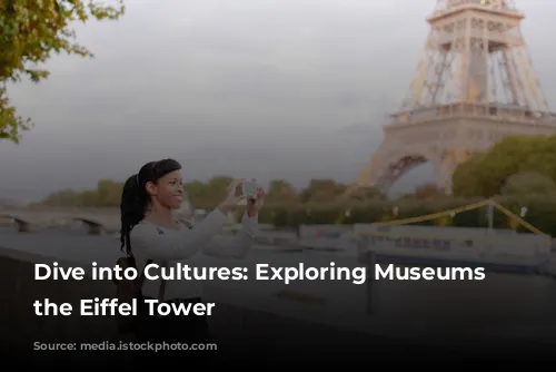 Dive into Cultures: Exploring Museums Near the Eiffel Tower