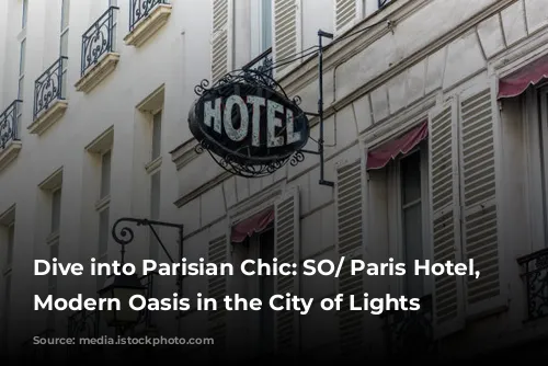 Dive into Parisian Chic: SO/ Paris Hotel, a Modern Oasis in the City of Lights