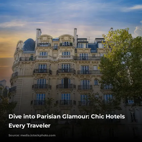 Dive into Parisian Glamour: Chic Hotels for Every Traveler