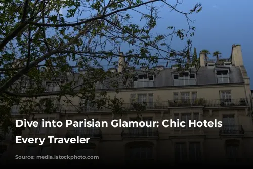 Dive into Parisian Glamour: Chic Hotels for Every Traveler