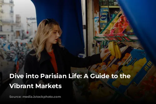 Dive into Parisian Life: A Guide to the City's Vibrant Markets