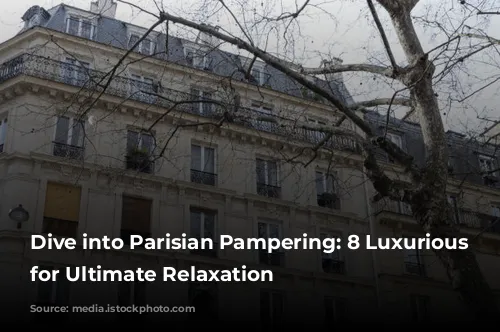 Dive into Parisian Pampering: 8 Luxurious Spas for Ultimate Relaxation