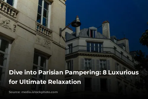 Dive into Parisian Pampering: 8 Luxurious Spas for Ultimate Relaxation