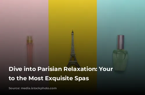 Dive into Parisian Relaxation: Your Guide to the Most Exquisite Spas