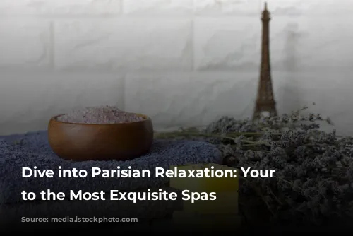 Dive into Parisian Relaxation: Your Guide to the Most Exquisite Spas