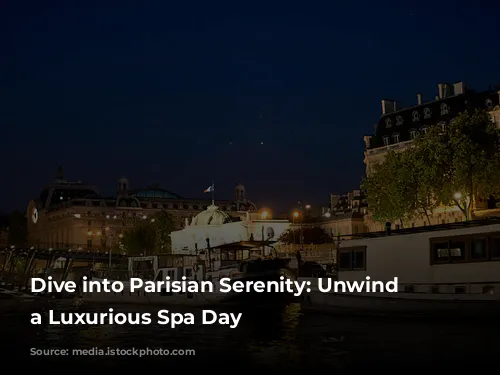 Dive into Parisian Serenity: Unwind with a Luxurious Spa Day