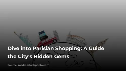 Dive into Parisian Shopping: A Guide to the City's Hidden Gems