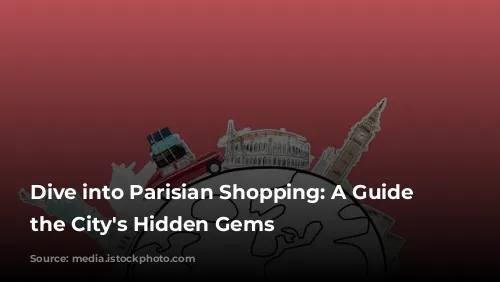 Dive into Parisian Shopping: A Guide to the City's Hidden Gems