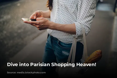 Dive into Parisian Shopping Heaven!