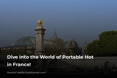 Dive into the World of Portable Hot Tubs in France!