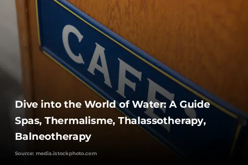 Dive into the World of Water: A Guide to Spas, Thermalisme, Thalassotherapy, and Balneotherapy