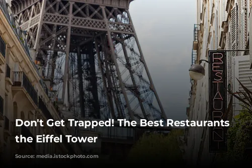 Don't Get Trapped! The Best Restaurants Near the Eiffel Tower