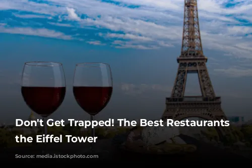 Don't Get Trapped! The Best Restaurants Near the Eiffel Tower