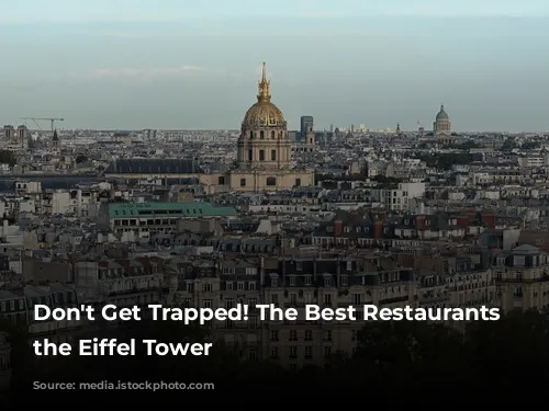 Don't Get Trapped! The Best Restaurants Near the Eiffel Tower