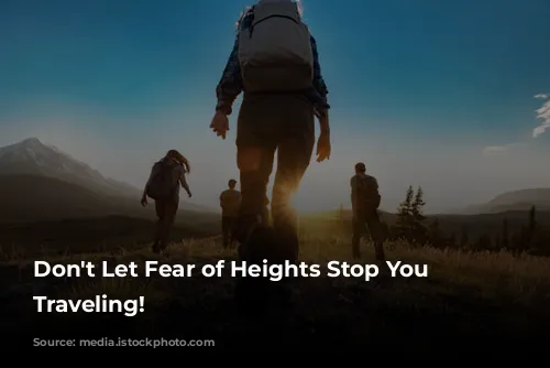 Don't Let Fear of Heights Stop You From Traveling!