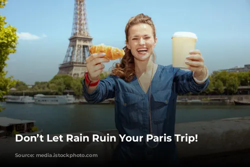 Don’t Let Rain Ruin Your Paris Trip!