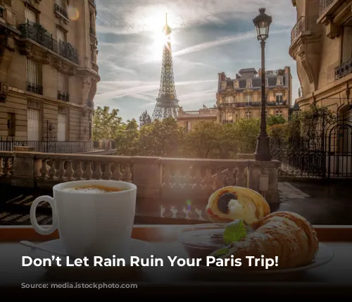 Don’t Let Rain Ruin Your Paris Trip!