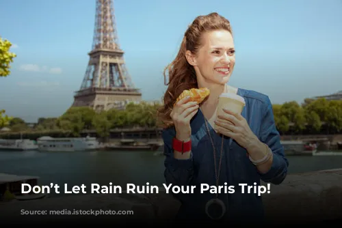 Don’t Let Rain Ruin Your Paris Trip!