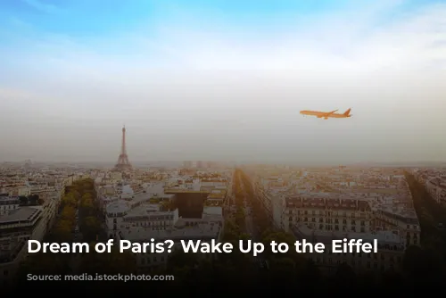 Dream of Paris? Wake Up to the Eiffel Tower!