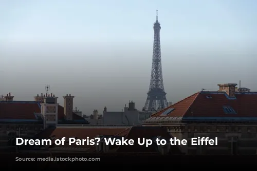 Dream of Paris? Wake Up to the Eiffel Tower!