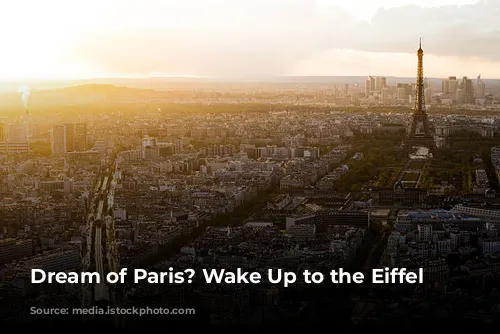 Dream of Paris? Wake Up to the Eiffel Tower!