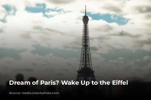 Dream of Paris? Wake Up to the Eiffel Tower!