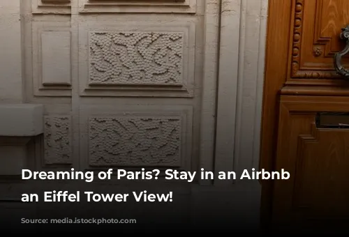 Dreaming of Paris? Stay in an Airbnb with an Eiffel Tower View!