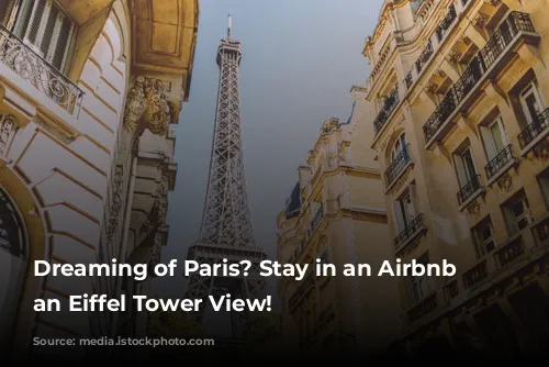 Dreaming of Paris? Stay in an Airbnb with an Eiffel Tower View!