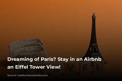 Dreaming of Paris? Stay in an Airbnb with an Eiffel Tower View!