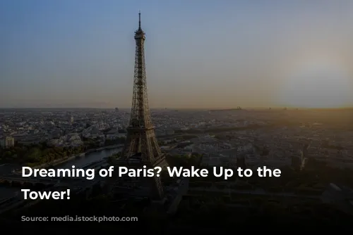 Dreaming of Paris? Wake Up to the Eiffel Tower!