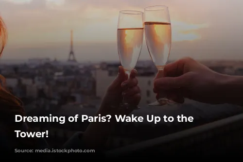 Dreaming of Paris? Wake Up to the Eiffel Tower!