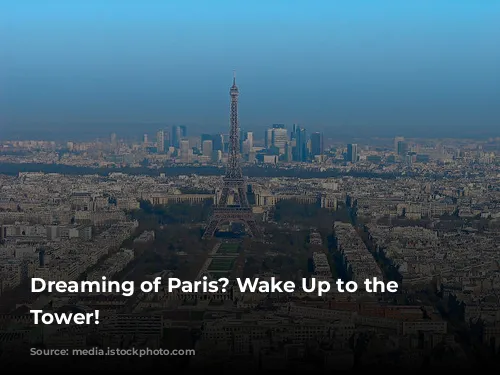 Dreaming of Paris? Wake Up to the Eiffel Tower!