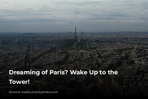 Dreaming of Paris? Wake Up to the Eiffel Tower!