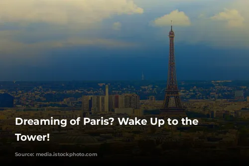 Dreaming of Paris? Wake Up to the Eiffel Tower!