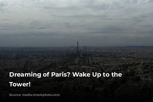 Dreaming of Paris? Wake Up to the Eiffel Tower!