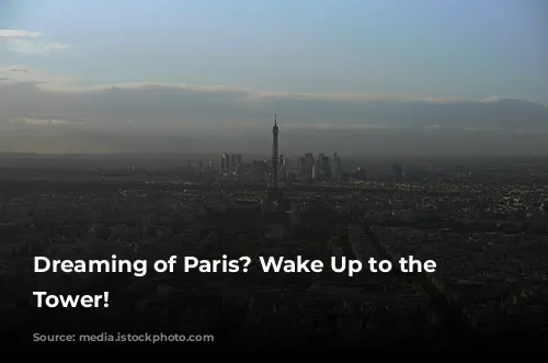 Dreaming of Paris? Wake Up to the Eiffel Tower!