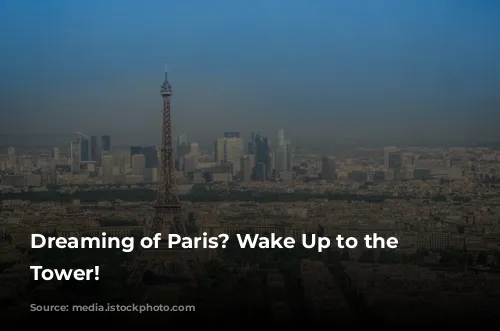 Dreaming of Paris? Wake Up to the Eiffel Tower!