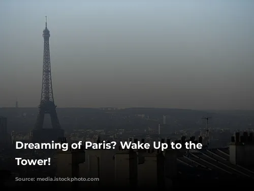 Dreaming of Paris? Wake Up to the Eiffel Tower!