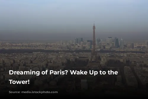 Dreaming of Paris? Wake Up to the Eiffel Tower!